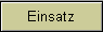 Einsatz